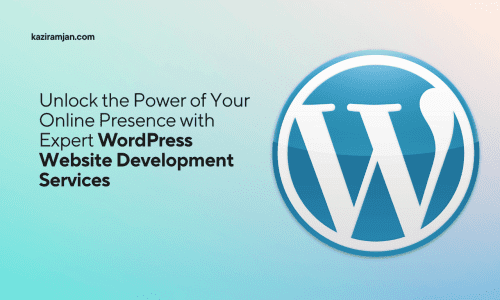 Wordpress website development services- why they are essential for your business