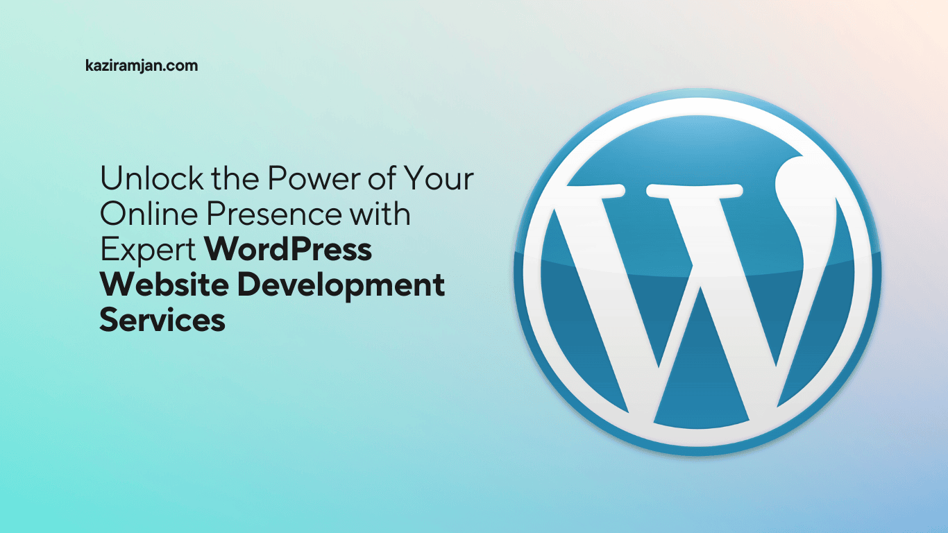 WordPress Website Development Services- Why They are Essential for Your Business